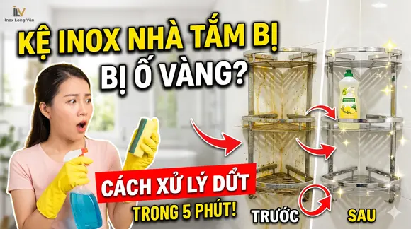 Kệ Inox nhà tắm bị ố vàng do phèn, hóa chất? Đây là cách xử lý dứt điểm trong 5 phút